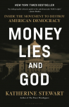 Money, Lies, and God: Inside the Movement to Destroy American Democracy