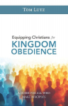 Equipping Christians for Kingdom Obedience: A Guide for All Who Make Disciples