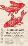 Madame Wus Handbook on Home-Cooking: The Song Dynasty Classic on Domestic Cuisine