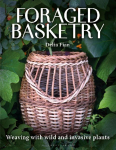 Foraged Basketry: Weaving with Wild and Invasive Plants