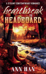 Heartbreak to Headboard: A Contemporary Cowboy Romance