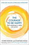 The Courage to be Happy: True Contentment Is In Your Power