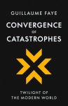 Convergence of Catastrophes: Twilight of the Modern World
