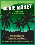 Movie Money, 3rd Edition (Updated and Expanded): Understanding Hollywoods (Creative) Accounting Practices (Updated and Expanded)