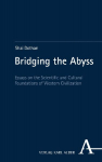 Bridging the Abyss: Essays on the Scientific and Cultural Foundations of Western Civilization