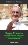 Pope Francis: Interesting, amusing and moving anecdotes about the Pontifax from South America