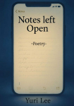 Notes Left Open: -Poems that stayed in drafts-