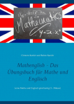Mathenglish - Das &Uuml;bungsbuch f&uuml;r Mathe und Englisch: Lerne Mathe und Englisch gleichzeitig (5.-7.Klasse)