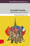 Controlled Freedom: Allied Cultural Policy in Vienna, 1945-1955