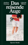 Kathrin Sonntag & Gabriele M&uuml;nter: Das reisende Auge: The Travelling Eye