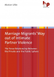 Marriage Migrants Way out of Intimate Partner Violence: The Tense Relationship Between the Private and the Public Sphere