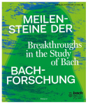 Meilensteine der Bach-Forschung: Katalog zur Ausstellung im Bach-Museum Leipzig vom 21. M&auml;rz bis 23. November 2025 anl&auml;sslich des 75-j&auml;hrigen Bestehens des Bach-Archivs Leipzig und des 40-j&auml;hrigen Jubil&auml;ums des Bach-Museums Leipzig