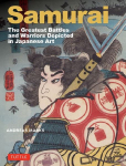 Samurai, the Greatest Battles and Warriors: Depicted in Japanese Art