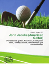 John Jacobs (American Golfer): Professional golfer, PGA Tour, Champions Tour, Tommy Jacobs, Senior    major golf championships