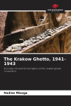 The Krakow Ghetto, 1941-1943: Everyday life and forced labour of the Jewish ghetto inhabitants