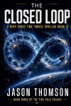 The Closed Loop: A Deep-Space Time Travel Thriller