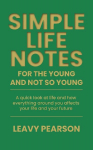 Simple Life Notes For the Young and Not So Young&iquest;: A quick look at life and how everything around you affects your life and your future
