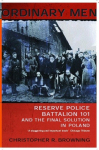 Ordinary Men: Reserve Police Battalion 101 and the Final Solution in Poland