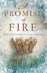 A Promise of Fire: The Kingmaker Trilogy 1