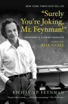 Surely Youre Joking, Mr. Feynman!: Adventures of a Curious Character