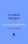 A Hateful Decision: Churchill's Darkest Hour and the British Attack on the French Navy