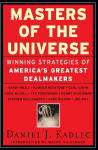 Masters of the Universe: Winning Strategies of Americas Greatest Dealmakers