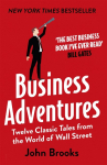 Business Adventures: Twelve Classic Tales from the World of Wall Street