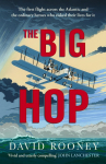 The Big Hop: The first flight across the Atlantic and the ordinary heroes who risked their lives for it
