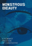 Monstrous Beauty - A Feminist Revision of Chinoiserie: A Feminist Revision of Chinoiserie