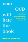 Your OCD Will Hate This Book: A Proven System to Overcome Obsessive-Compulsive Disorder and Take Back Your Life