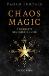 Pagan Portals - Chaos Magic - A Complete Beginner`s Guide: A Complete Beginner's Guide
