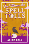 For Whom the Spell Tolls: The BRAND NEW hilarious, witchy crime mystery in the beloved Grave Expectations series