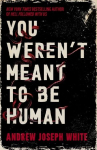 You Werent Meant to be Human: The bestselling adult horror debut about cults, pregnancy, and worms