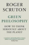 Green Philosophy: How to think seriously about the planet