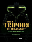 The Tripods: All For Nothing?: The secrets and stories behind the BBC series