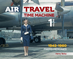 Air Travel: Time Machine: Volume 1 1942 - 1960. Kodachrome Memories