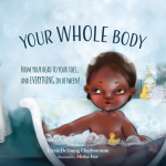 Your Whole Body: From Your Head to Your Toes, and Everything in Between!