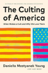The Culting of America: What Makes a Cult and Why We Love Them