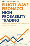 Elliott Wave - Fibonacci High Probability Trading: Master The Wave Principle and Market Timing With Proven Strategies