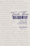 Teach Them Diligently: How to Use the Scriptures in Child Training