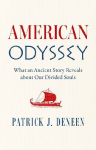 American Odyssey: What an Ancient Story Reveals about Our Divided Souls