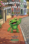 The Journey of Jason the Frog(TM) AI Robot to Charleston