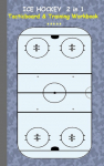 Ice Hockey 2 in 1 Tacticboard and Training Workbook: Tactics/strategies/drills for trainer/coaches, notebook, training, exercise, exercises, drills, practice, exercise course, tutorial, winning strategy, technique, sport club, play moves, coaching in ...