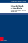 Existential Needs of Older Adults: Meaning in Life, Religiosity, Generativity and Inner Peace