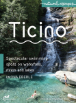 Ticino: Spectacular swimming spots on waterfalls, rivers and lakes