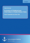 An Analysis of Childhood and Child Labour in Charles Dickens Works: David Copperfield and Oliver Twist