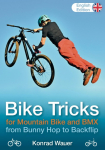 BIKE TRICKS for Mountain Bike and BMX - English Edition: from Bunny Hop to Backflip