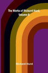 The works of Richard Hurd, volume 8