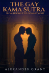 The Gay Kama Sutra: From Hookup to Committment
