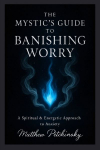 The Mystics Guide to Banishing Worry